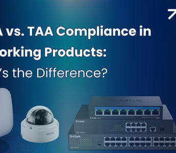 NDAA vs. TAA Compliance in Networking Products: What's The Difference?