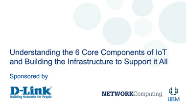 Watch NetworkComputing and D-Link’s “IOT Infrastructure” Webinar On-Demand